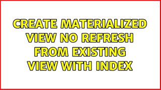 Create materialized view no refresh from existing view with index