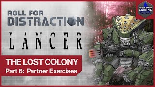 Part 6: Partner Exercises | LANCER Actual Play: The Lost Colony