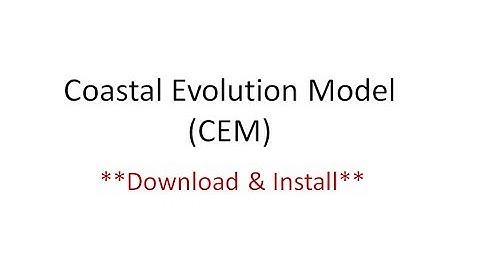 how to download and install coastal evolution model, how to install CEM, CSDMS CEM model