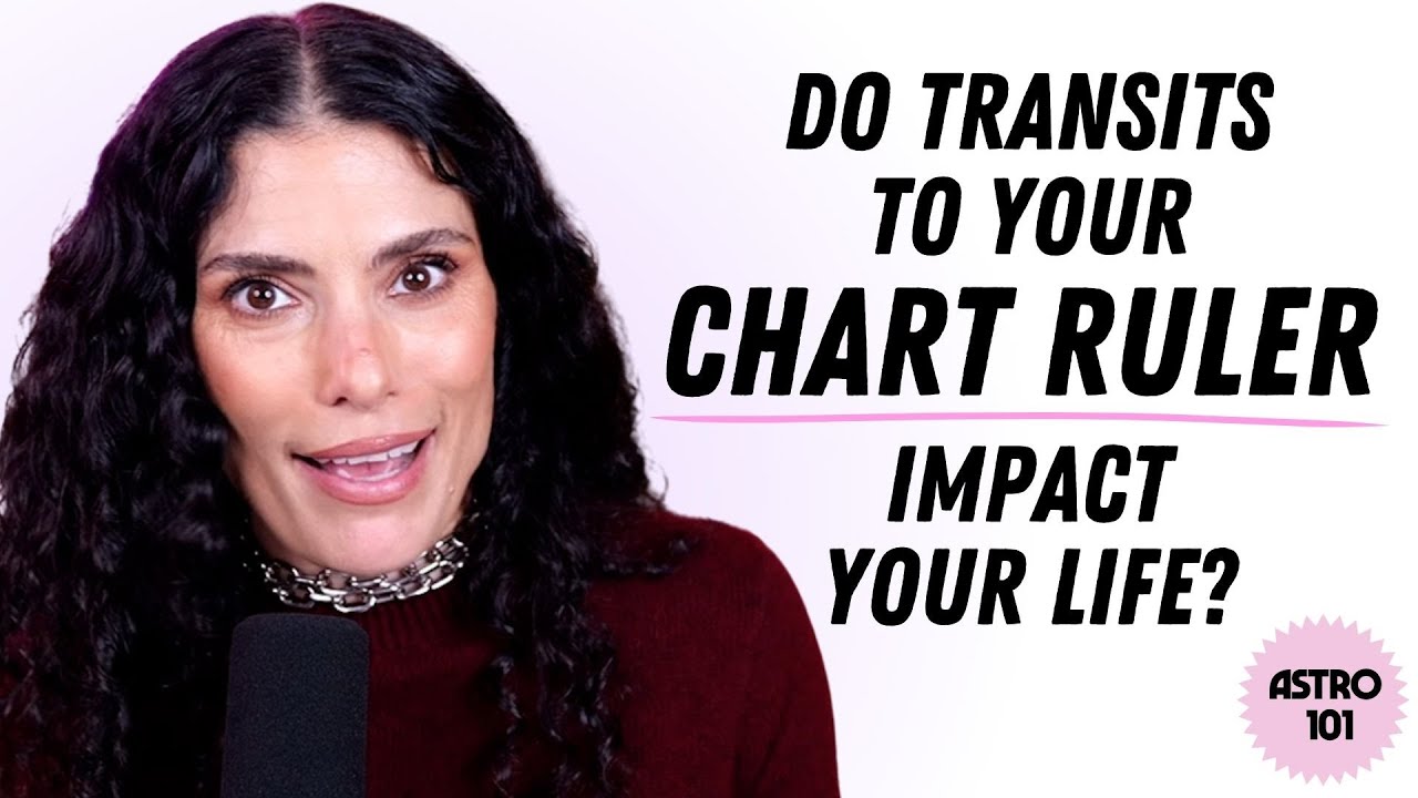Do transits to your chart ruler impact your life? CHANI Astro 101