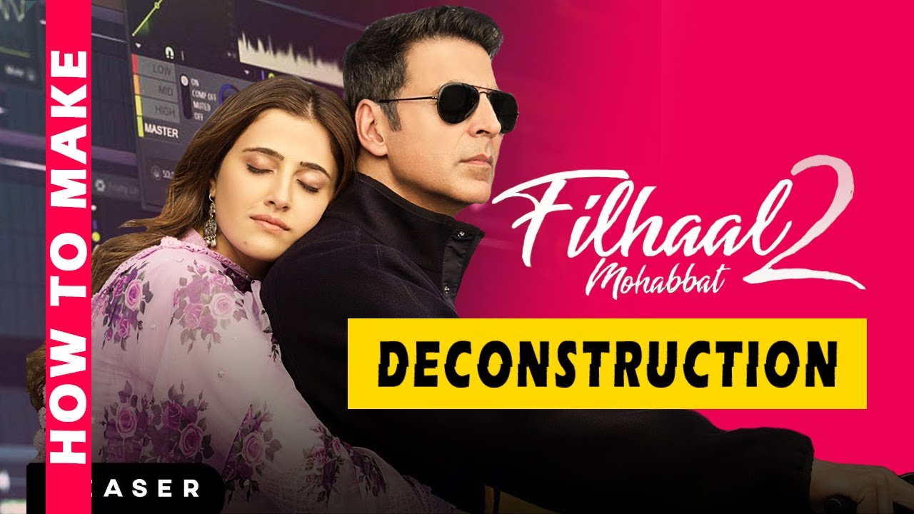 Song Deconstruction Video - Filhaal2 Mohabbat | Akshay Kumar | BPraak | Jaani - FL Studio 20 - Hindi