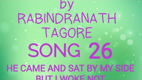 HE CAME AND SAT BY MY SIDE BUT I WOKE NOT - GITANJALI SONG  26 BY  TAGORE - SUMMARY IN TAMIL தமிழில்