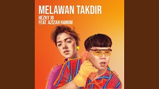 Melawan Takdir (feat. Azizah Hanum)