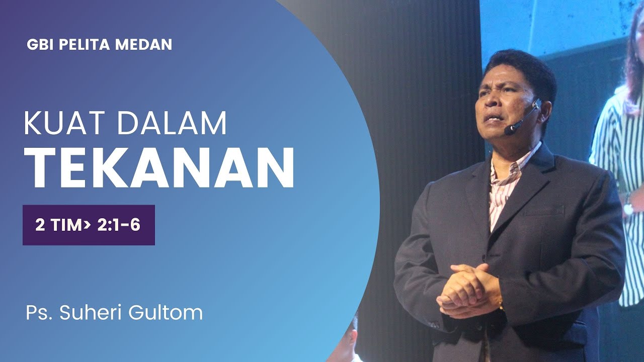 KUAT DALAM TEKANAN (2 Timotius 2 : 1-6)Ps. Suheri Gultom | Official GBI PELITA Medan