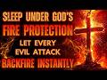 Sleep Under God S FIRE PROTECTION Let Every Evil Attack BACKFIRE Instantly mp3