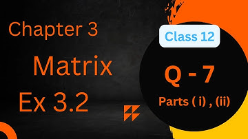 Class 12 Ex 3.2 Q7 Math| Chapter 3 Matrices|Q7 Ex 3.2 Class 12 Math Ex 3.2 Q7 Class 12Math