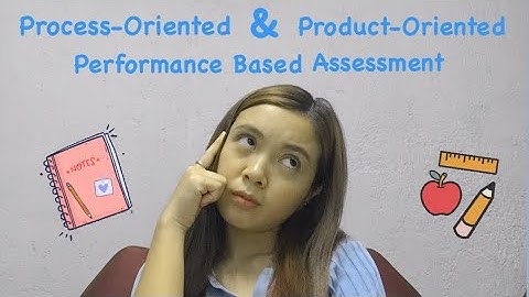 EDCN107- Process-Oriented and Product-Oriented Performance Task Assessment