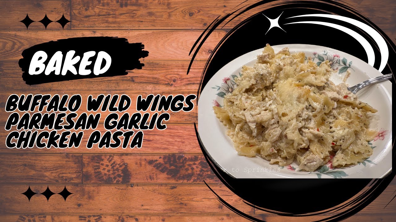 Baked Buffalo Wild Wings Parmesan Garlic Chicken Pasta YouTube