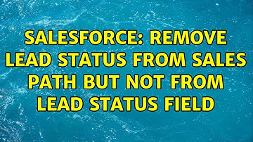 Salesforce: Remove Lead status from Sales path but not from Lead status field (2 Solutions!!)