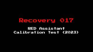 Recovery 017 - RED Assistant Calibration Test (2023)