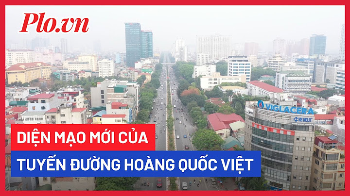 Hoàng quốc việt hà nội thuộc quận nào năm 2024