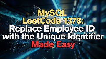 MySQL LeetCode 1378: Replace Employee ID with the Unique Identifier Made Easy for Complete Begineers
