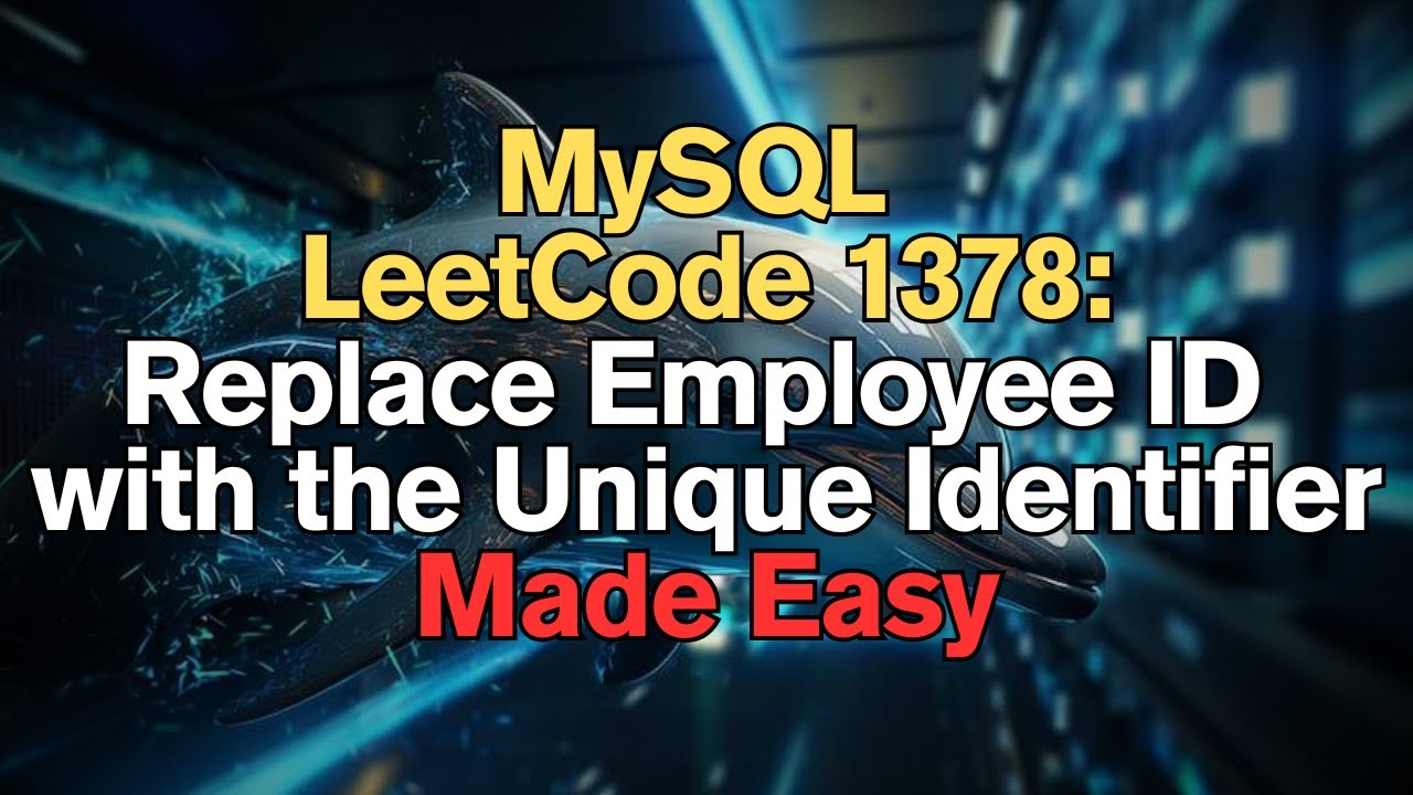 MySQL LeetCode 1378: Replace Employee ID with the Unique Identifier Made Easy for Complete Begineers