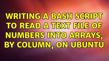 Ubuntu: Writing a bash script to read a text file of numbers into arrays, by column, on Ubuntu