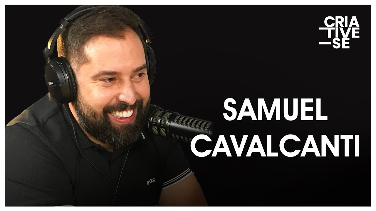 SAMUEL CAVALCANTI | Criative-se Podcast Ep. 41 - YouTube