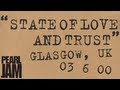 "State of Love and Trust" (Audio) - Live In Glasgow, UK (6/3/2000) - Pearl Jam Bootleg Trivia