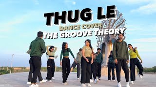 THUG LE | Dance Cover | IIT Jodhpur | The Groove Theory