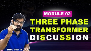 Today at 9:30 pm II Module 02 three phase transformer discussion I Important message by Pankaj sir