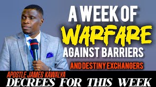 PASTOR.JAMES KAWALYA DECLARES A WEEK OF WARFARE TO REMOVE  BARRIERS AND DESTINY ROBBERS