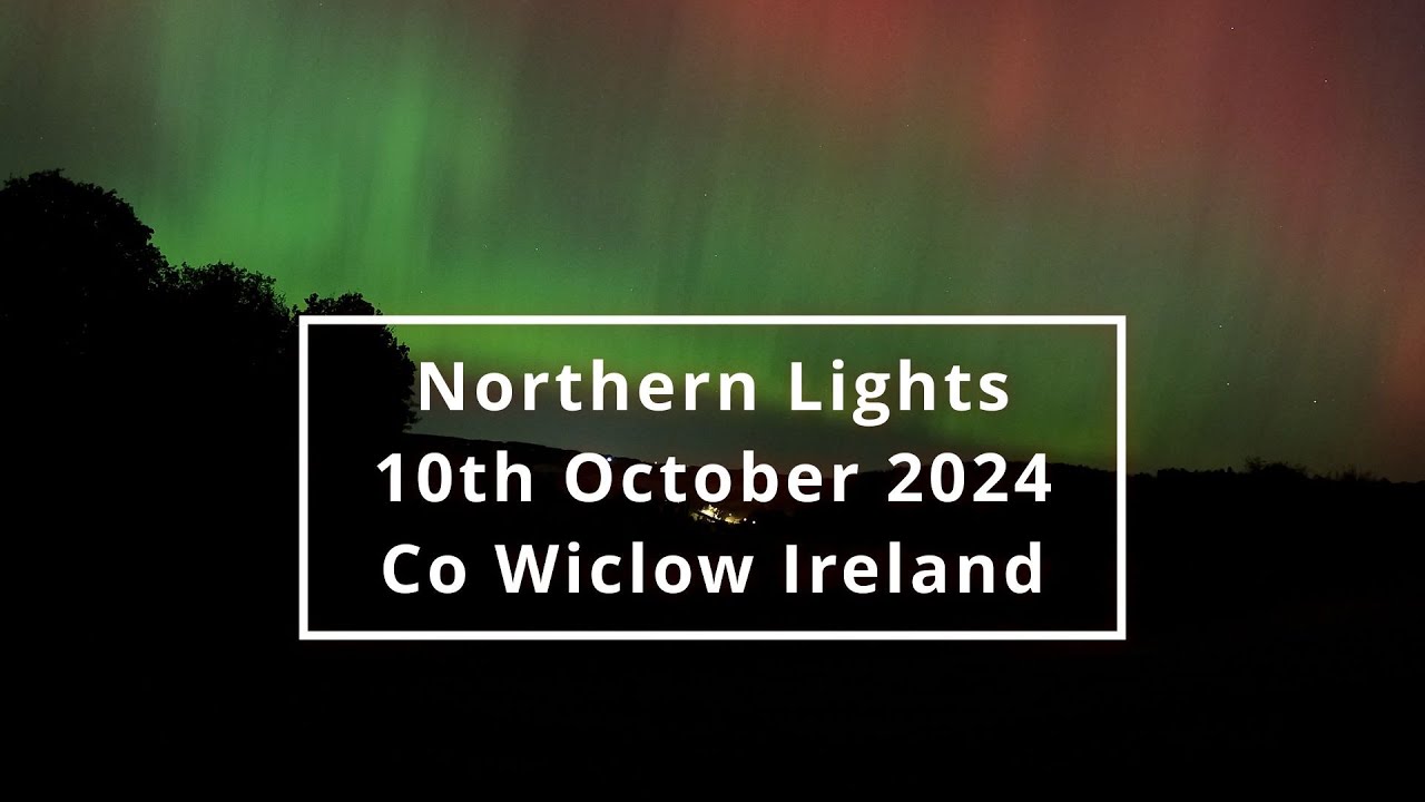 Northern Lights, October 2024 , Co Wicklow YouTube