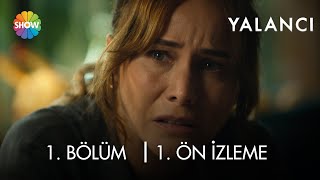 Yalancı 1. Bölüm 1. Ön İzleme 17 Eylül A Show Tvde