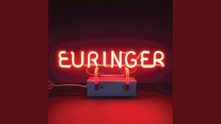 Video thumbnail of "Euringer - Be Afraid of Who You Are"