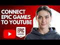 How to Connect Epic Games to YouTube Step by Step