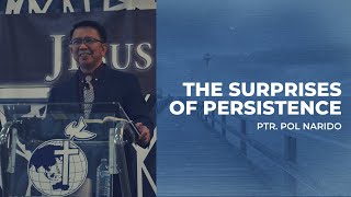 The Surprises of Persistence | Ptr. Pol Narido | A Persistent Hope Wealth
