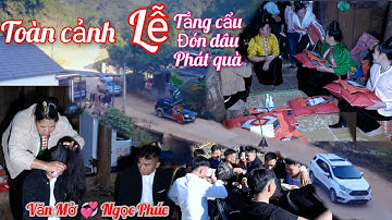 Toàn Cảnh Lễ Tẳng Cẩu + Đón Đồ + Phát Quà cr VĂN MỞ &  NGỌC PHÚC Bản púng xã chiềng mai tỉnh sơn la