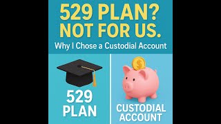 Why I Chose a Custodial Account Instead of a 529 Plan