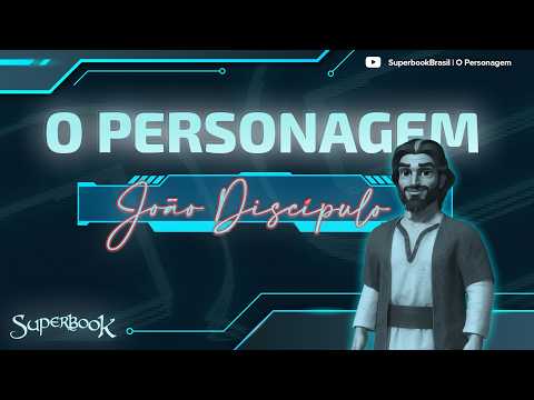 Superbook Brasil | O Personagem | João