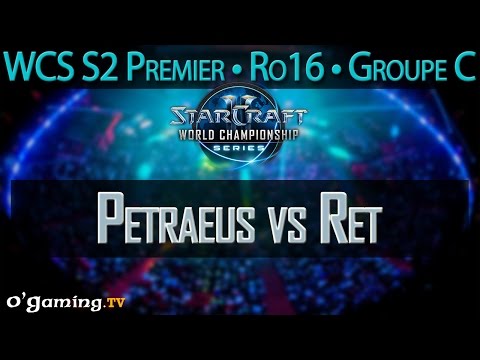 Petraeus vs Ret - 2015 WCS Season 2 Premier League - Ro16 - Groupe C - Final Match (Match 5)