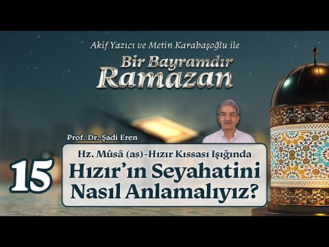 Hz. Mûsâ (as)-Hızır Kıssası: Hızır’ın Seyahatini Nasıl Anlamalıyız? | Prof. Dr. Şadi Eren