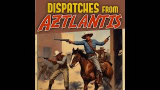 Dispatches From Aztlantis! Life and Death on the Border