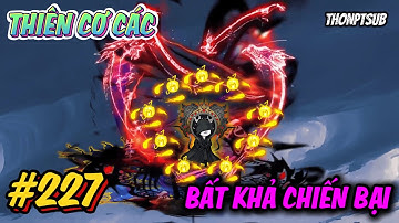 Tập 227 | Thiên Cơ Các bất khả chiến bại | THONPTSUB