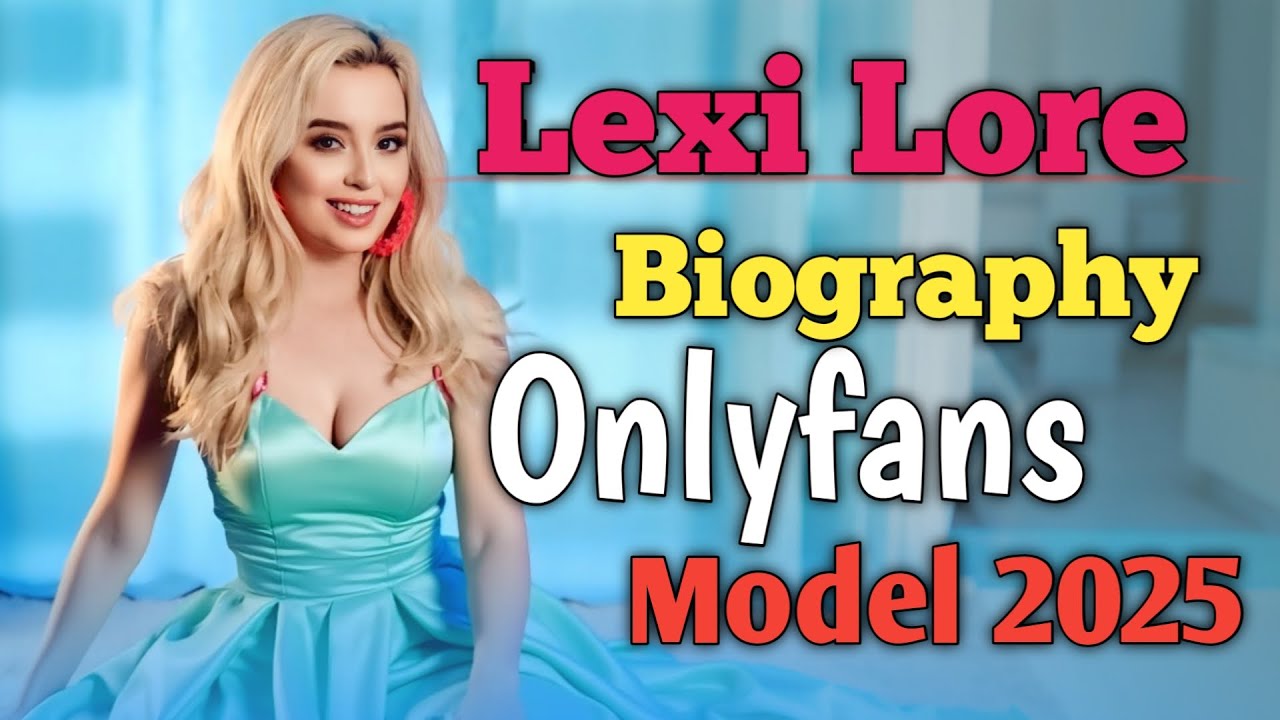 Lexi Lore Biography | USA OnlyFans Model Story 2025