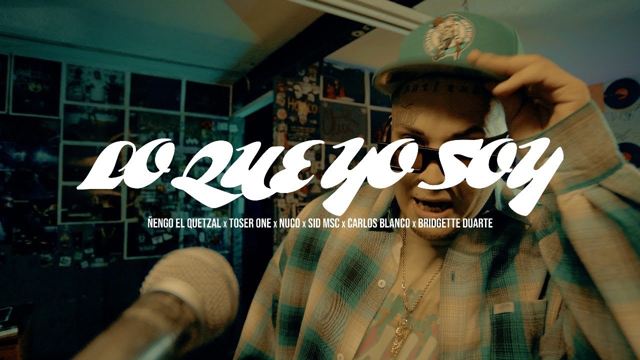 Ñengo el Quetzal // Lo que yo soy // feat Nuco,Bridgette Duarte, Carlos Blanco, Toser One & Sid msc