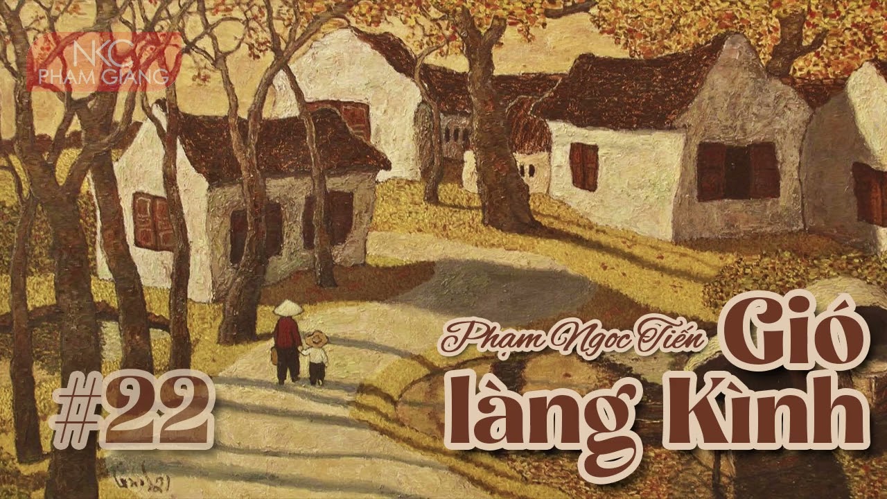 [Truyện làng quê Bắc bộ] GIÓ LÀNG KÌNH # 22: Mặt trái của làng quê thời kinh tế thị trường
