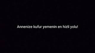 annenize nasıl en hızlı şekilde küfür yersiniz
