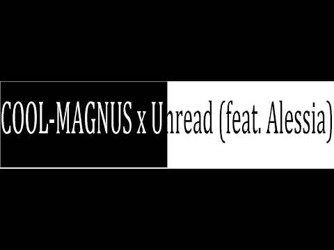 MAGNUS x Unread - Cool feat. Alessia Labate (lyrics)