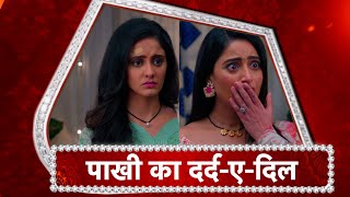 Ghum Hai Kisi Ke Pyaar Mein: Virat Hurts Pakhi SENTIMENTS | Pakhi ADVICE Sai