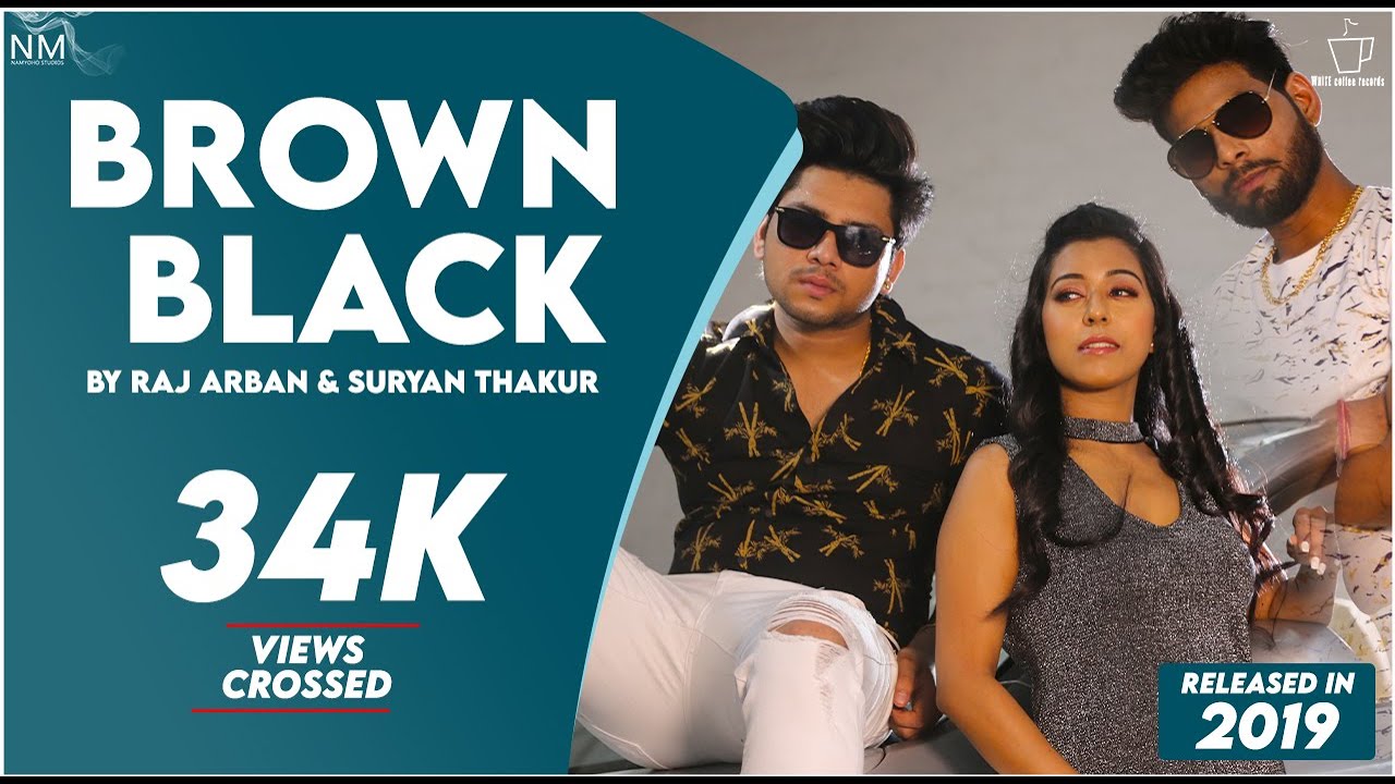 BROWN BLACK - RAJ ARBAN - SURYAN THAKUR - OFFICIAL VIDEO ( 2019 ) "NAMYOHO STUDIOS" BROWN BLACK - RAJ ARBAN - SURYAN THAKUR - OFFICIAL VIDEO ( 2019 ) "NAMYOHO STUDIOS"