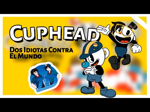 Dos Pendejos Contra el Mundo | Cuphead #1