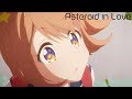 Asteroid in Love - Opening | Aruiteiko!
