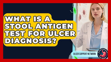 What Is A Stool Antigen Test For Ulcer Diagnosis? - Ulcer Support Network
