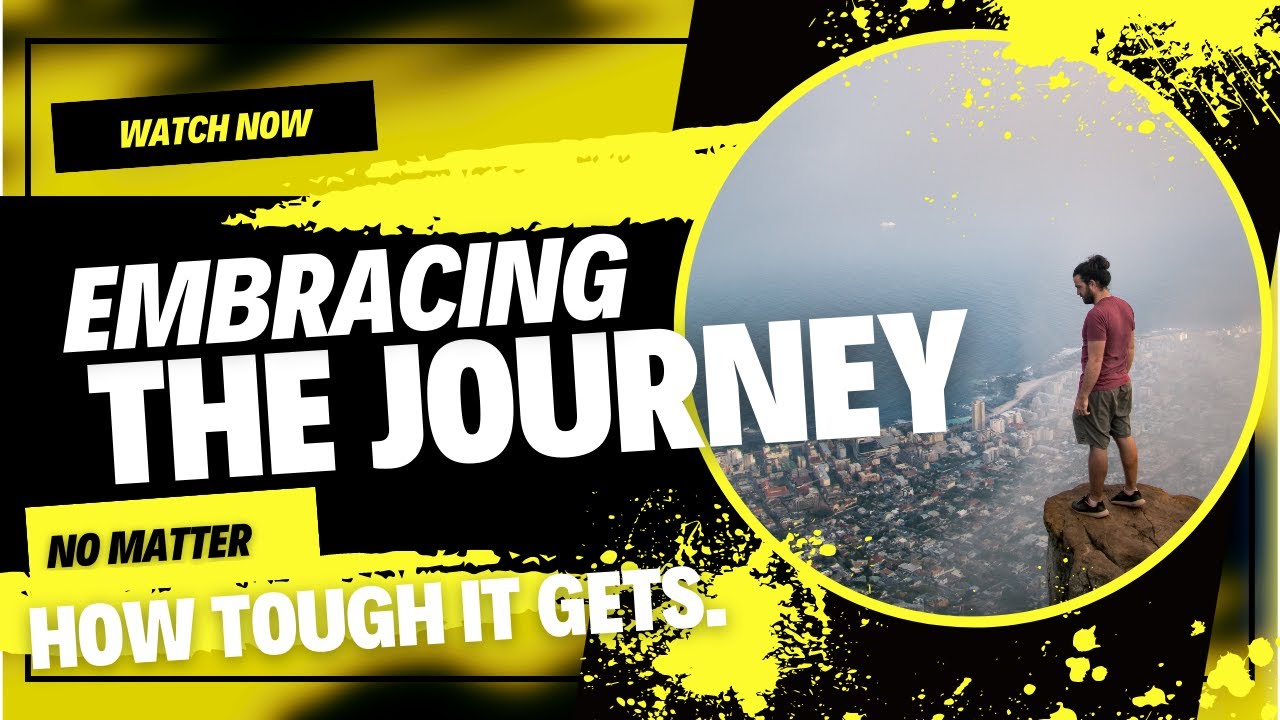 Embracing the journey, no matter how tough it gets.