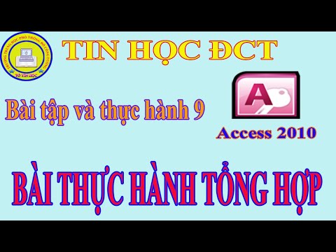 Video Bài tập và thực hành 9 - Tin hoc 12 - Access 2010 - youtube