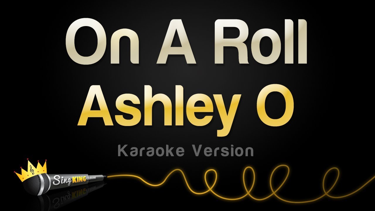 karaoke songs download Ashley O - On A Roll (Karaoke Version)