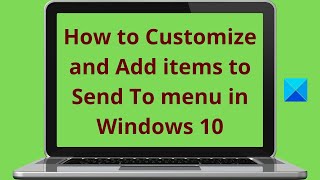 How to Customize and Add items to Send To menu in Windows 11