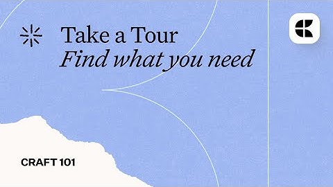 Take a Tour: Craft’s Interface Explained